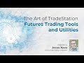 The Art of TradeStation: Futures Trading Utilities