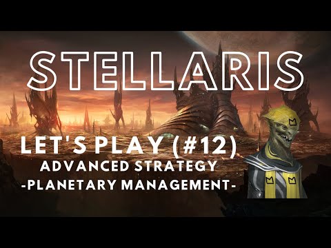 Stellaris Let's Play Advanced Strategy 2.8 (12) - Planetary Management