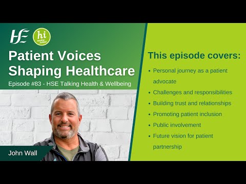 Patient Voices Shaping Healthcare - Episode 83, HSE Talking Health and Wellbeing Podcast