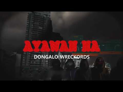 AYAWAN NA (LYRICS VIDEO EXPLICIT) - DONGALO WRECKORDS