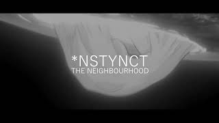 *NSTYNCT - The Neighbourhood (Slowed + Reverb)