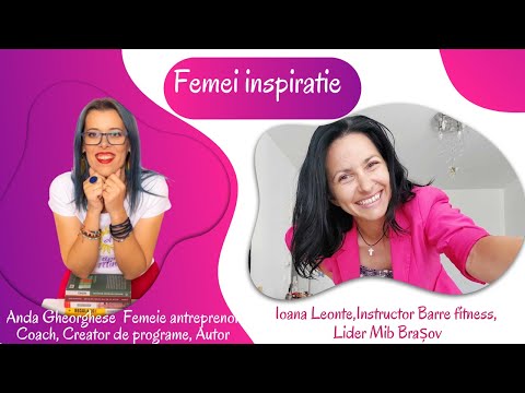 Ep. 2 Femei inspiratie cu Ioana Leonte