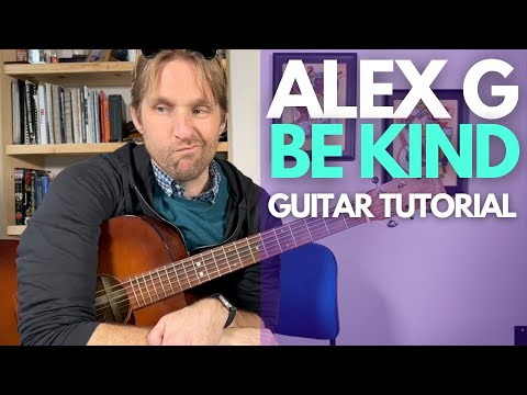 Be Kind - Alex G Guitar Tutorial - Guitar Lessons with Stuart!