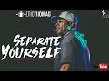 Separate Yourself