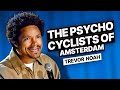 The Psycho Cyclists Of Amsterdam Trevor Noah
