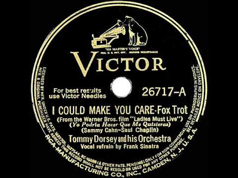 1940 Tommy Dorsey - I Could Make You Care (Frank Sinatra, vocal)