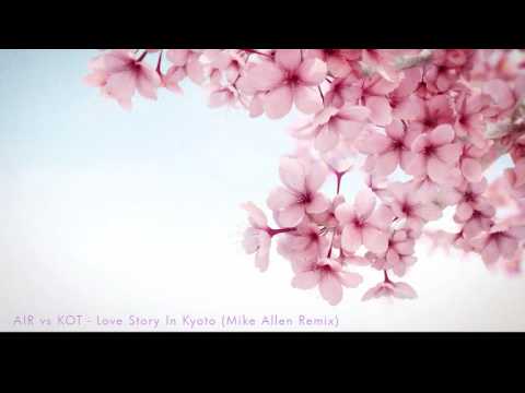 Air vs Kings Of Tomorrow - Love Story In Kyoto (Mike Allen Remix)