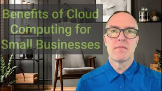 Benefits of Cloud Computing for Small Businesses