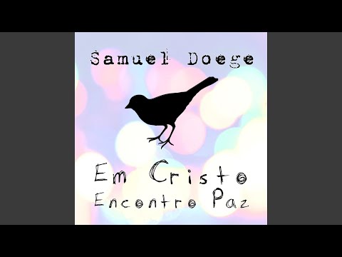 Em Cristo Encontro Paz - Samuel Doege