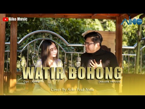 WATIR BOHONG | COVER NESA NATAJAYA FEAT AIKO