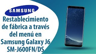 ¿Cómo restablecer datos de fábrica a través del menú en Samsung Galaxy J6 SM-J600FN/DS?