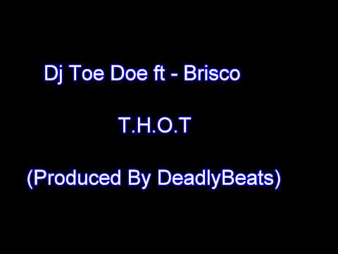 Dj ToeDoe Ft Brisco - THOT (Produced By Deadly)(COSA NOSTRA)