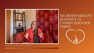 Neurodivergent Burnout in Unprecedented Times: Navigating Burnout, Energy Management & Recovery