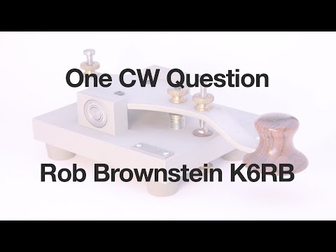 One CW Question with Rob Brownstein K6RB