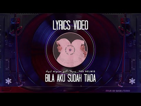 Bila Aku Sudah Tiada - The Helmis (Official Lyric Video)