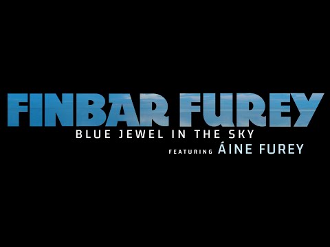 Finbar Furey Blue Jewel in the Sky featuring daughter Áine Furey (Official Video)