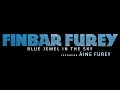 Finbar Furey Blue Jewel in the Sky featuring daughter Áine Furey (Official Video)