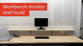 Workbench Monitor Shelf Build