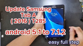 How to Update Samsung Tab A ( 2016 ) T285 android 5.1 to 7.1.2  Full step easy