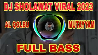 Download lagu DJ SHOLAWAT AL QOLBU MUTAYYAM FULL BASS TERBARU 2023 mp3