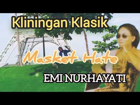 MASKET HATE - EMI NURHAYATI #lagusunda #kliningan #klininganklasik #senisunda @Kangdedicosmo
