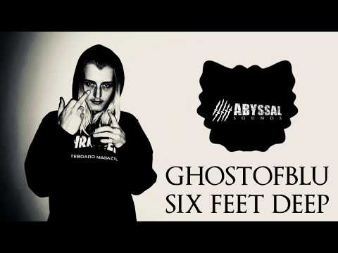 ghostofblu - SIX FEET DEEP