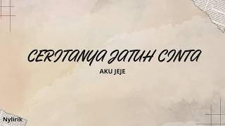 Download lagu CERITANYA JATUH CINTA - AKU JEJE Lirik lagu mp3