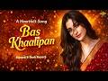 Bas Khaalipan Thehra Deep Emotional Sufi Song Deep Male Voice Soulful Mix
