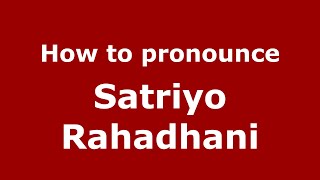 How to pronounce Satriyo Rahadhani