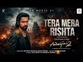 Tera Mera Rishta Continues (Film Ballad)| Awarapan 2| Emraan, Dishal Mithoon, Saaj, Sayeed, Mustafa