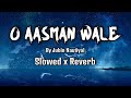 O Aasman Wale - Jubin  Nautiyal • Slowed x Reverb | o aasman wale jubin nautiyal slowed reverb