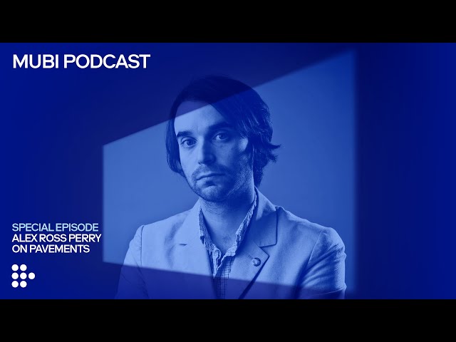 Nothing rhymes with PAVEMENTS - MUBI Podcast