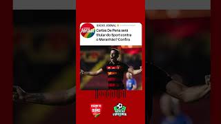 Sport: Carlos De Pena pode ser titular pela Copa do Nordeste