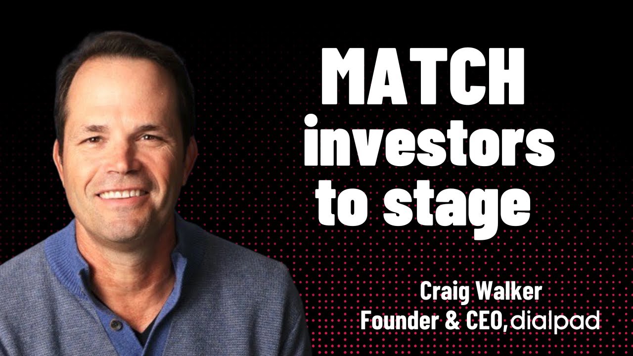 Match Investors to Stage (Craig Walker, Dialpad)