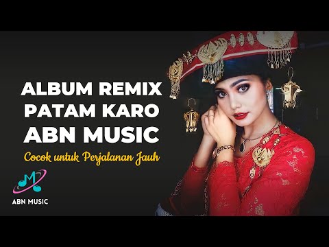 FULL REMIX PATAM KARO GENDANG SALIH TERBARU 2022 - ABN MUSIC