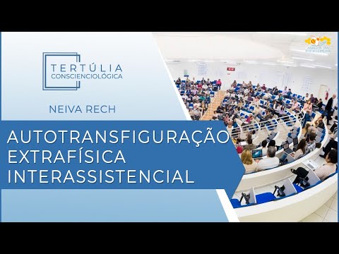 Tertúlia Conscienciologia  5490 – Autotransfiguração Extrafísica Interassistencial