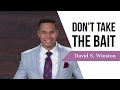 Don T Take The Bait David S Winston Overcoming Offense With Love And Forgiveness