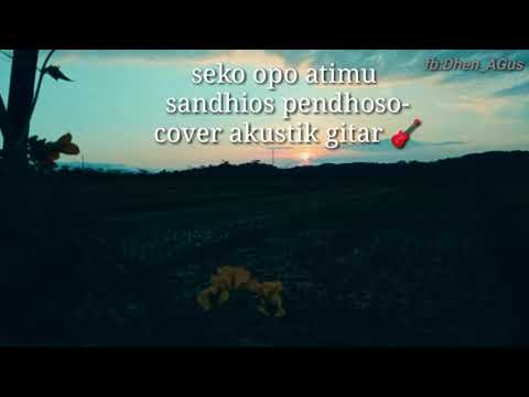 Seko opo atimu sandhios pendosa-cover akustik gitar