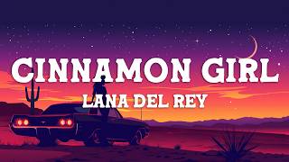 Download lagu Lana Del Rey - Cinnamon Girl (Lyrics) mp3
