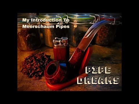 Pipe Dreams Episode 1: My Introduction To Meerschaum Pipes