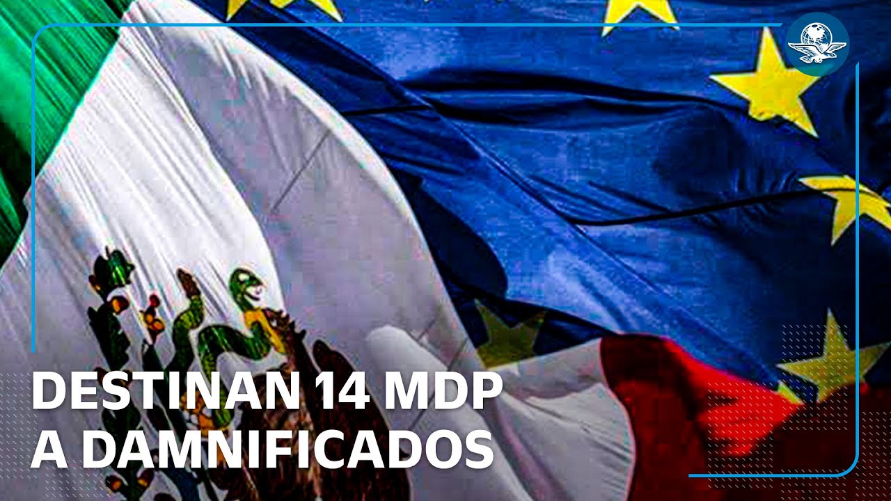 Unión Europea dona 14 millones de pesos para damnificados por inundaciones en México