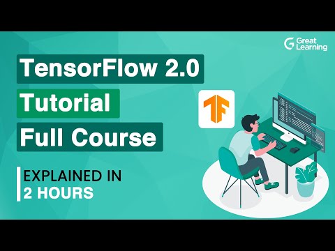 TensorFlow 2.0 Tutorial - Full Course | TensorFlow Tutorial | Deep Learning | Great Learning