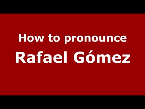 How to pronounce Rafael Gómez (Spanish/Argentina) - PronounceNames.com