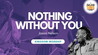 Nothing Without You | Jason Nelson | Worship Replay