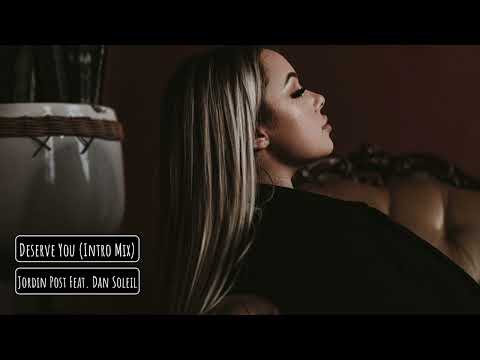 Jordin Post Feat. Dan Soleil - Deserve You (Intro Mix)