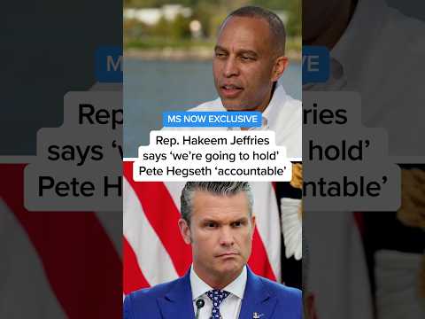 MS NOW EXCLUSIVE: Rep. Hakeem Jeffries says ‘we’re going to hold’ Pete Hegseth ‘accountable’