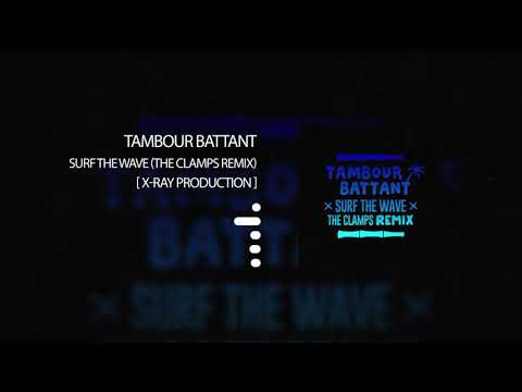 Tambour Battant - Surf the Wave (ft. Noble Society) [The Clamps Remix]
