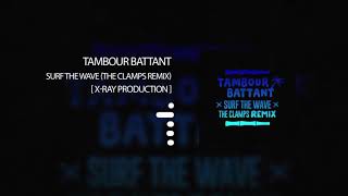 Tambour Battant - Surf the Wave (ft. Noble Society) [The Clamps Remix]