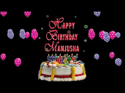 MANJUSHA HAPPY BIRTHDAY TO YOU