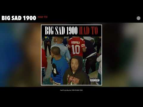 Big Sad 1900   Had To Audio